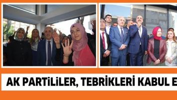 AK PARTİLİLER, TEBRİKLERİ KABUL ETTİ