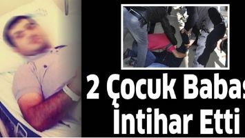 2 &Ccedil;OCUK BABASI, İNTİHAR ETTİ