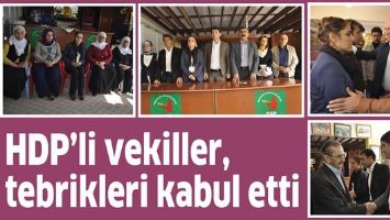 HDP&rsquo;Lİ VEKİLLER, TEBRİKLERİ KABUL ETTİ
