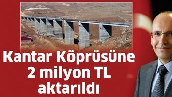 KANTAR K&Ouml;PR&Uuml;S&Uuml;NE 2 MİLYON TL AKTARILDI
