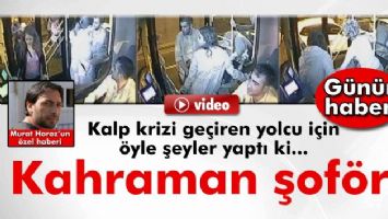 KAHRAMAN OTOB&Uuml;S ŞOF&Ouml;R&Uuml;!
