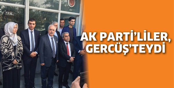 AK PARTİ&rsquo;LİLER, GERC&Uuml;Ş&rsquo;TEYDİ