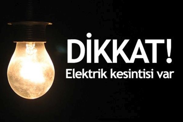 ELEKTRİK KESİNTİLERİNE HAZIRLIKLI OLUN!