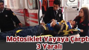 MOTOSİKLET YAYAYA &Ccedil;ARPTI: 3 YARALI