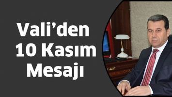 VALİ&rsquo;DEN 10 KASIM MESAJI