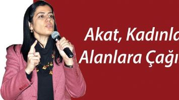 AKAT, KADINLARI ALANLARA &Ccedil;AĞIRDI