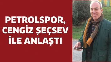 PETROLSPOR, CENGİZ SECSEV İLE ANLAŞTI