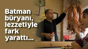 BATMAN B&Uuml;RYANI, LEZZETİYLE FARK YARATTI