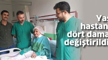 YAŞLI HASTANIN D&Ouml;RT DAMARI DEĞİŞTİRİLDİ