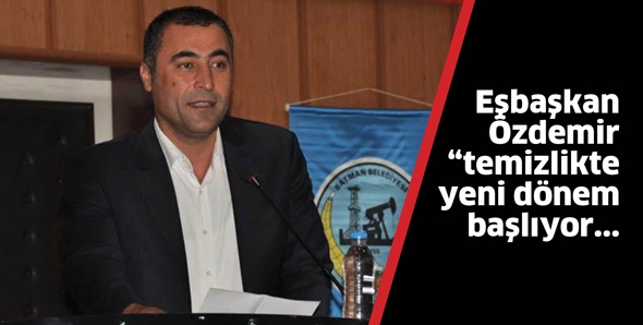 &Ouml;ZDEMİR &ldquo;TEMİZLİKTE YENİ D&Ouml;NEM BAŞLIYOR