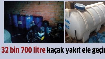 32 Bin 700 Litre Ka&ccedil;ak Yakıt Ele Ge&ccedil;irildi