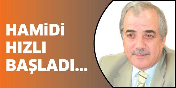 HAMİDİ HIZLI BAŞLADI...