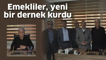 EMEKLİLER, YENİ BİR DERNEK KURDU