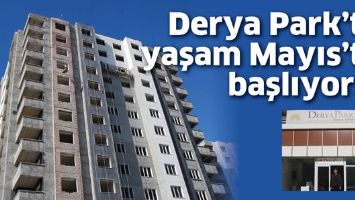 DERYA PARK&rsquo;TA YAŞAM MAYIS&rsquo;TA BAŞLIYOR