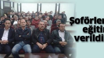 ŞOF&Ouml;RLERE EĞİTİM VERİLDİ
