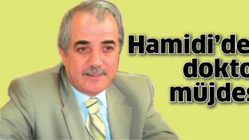HAMİDİ&rsquo;DEN DOKTOR M&Uuml;JDESİ
