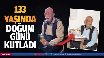133 yaşında doğum g&uuml;n&uuml; kutladı
