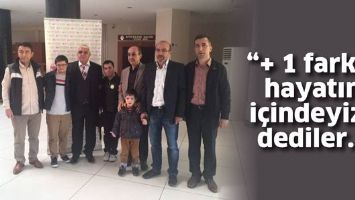 &ldquo;+ 1 FARKLA HAYATIN İ&Ccedil;İNDEYİZ&rdquo; DEDİLER