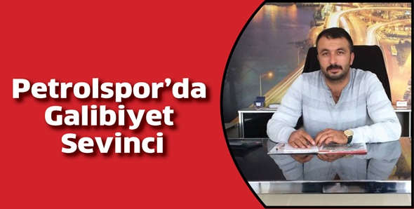 PETROLSPOR&rsquo;DA GALİBİYET SEVİNCİ