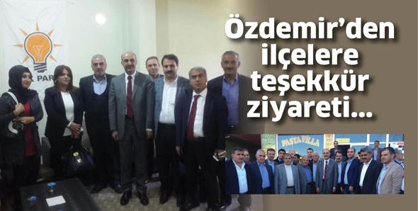 &Ouml;ZDEMİR&rsquo;DEN İL&Ccedil;ELERE TEŞEKK&Uuml;R ZİYARETİ