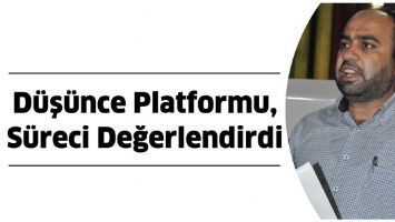 D&Uuml;Ş&Uuml;NCE PLATFORMU, S&Uuml;RECİ DEĞERLENDİRDİ
