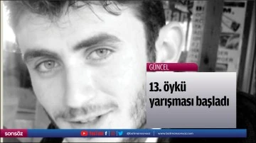 13. &ouml;yk&uuml; yarışması başladı