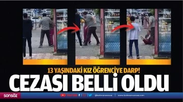 13 yaşındaki kız &ouml;ğrenciye darp! Cezası belli oldu