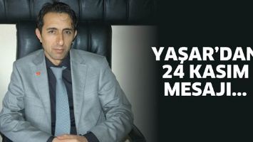 YAŞAR&rsquo;DAN 24 KASIM MESAJI