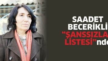 SAADET BECERİKLİ &ldquo;ŞANSSIZLAR LİSTESİ&rdquo;NDE