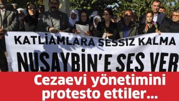 CEZAEVİ Y&Ouml;NETİMİNİ PROTESTO ETTİLER