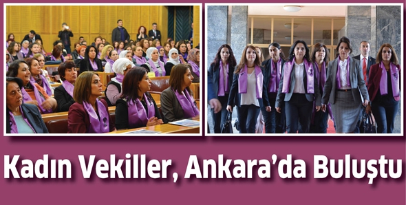 KADIN VEKİLLER, ANKARA&rsquo;DA BULUŞTU