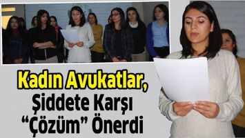 KADIN AVUKATLAR, ŞİDDETE KARŞI &ldquo;&Ccedil;&Ouml;Z&Uuml;M&rdquo; &Ouml;NERDİ