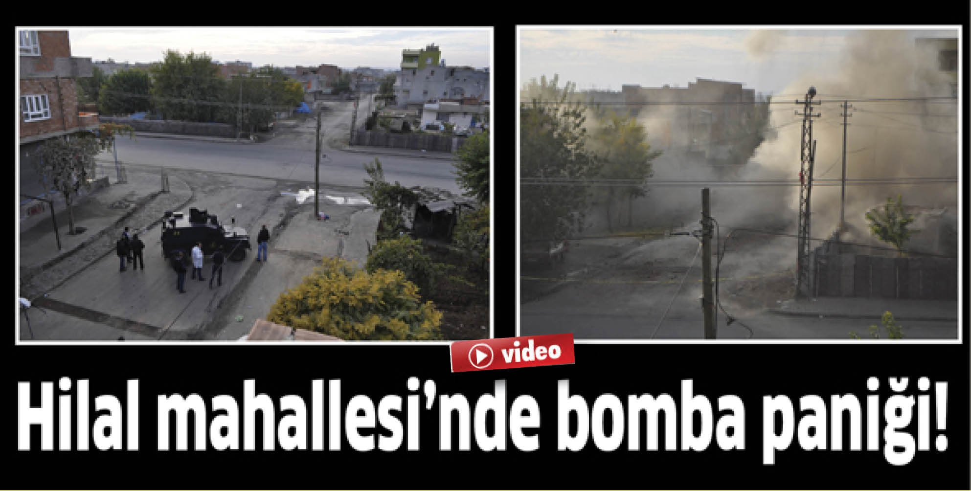 HİLAL MAHALLESİ&rsquo;NDE BOMBA PANİĞİ!