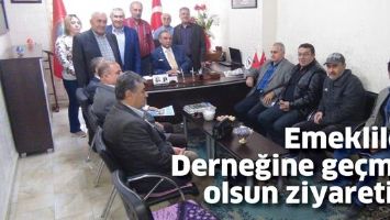 EMEKLİLER DERNEĞİNE GE&Ccedil;MİŞ OLSUN ZİYARETİ