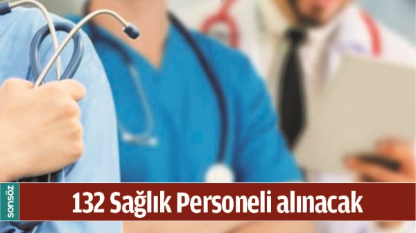 132 SAĞLIK PERSONELİ ALINACAK