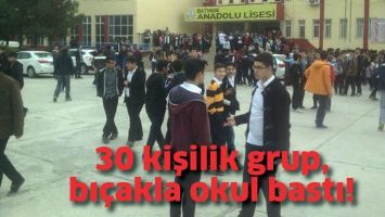 30 KİŞİLİK GRUP, BI&Ccedil;AKLA OKUL BASTI!