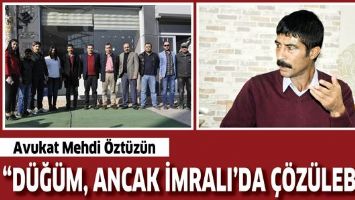 &ldquo;D&Uuml;Ğ&Uuml;M, ANCAK İMRALI&rsquo;DA &Ccedil;&Ouml;Z&Uuml;LEBİLİR