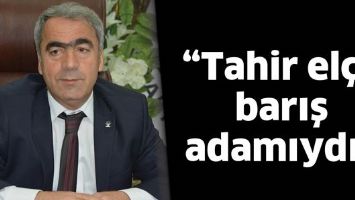 &ldquo;TAHİR EL&Ccedil;İ, BARIŞ ADAMIYDI&rdquo;