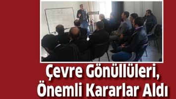 &Ccedil;EVRE G&Ouml;N&Uuml;LL&Uuml;LERİ, &Ouml;NEMLİ KARARLAR ALDI