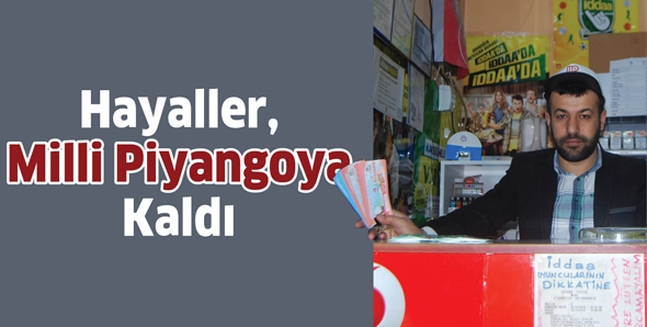 HAYALLER, MİLLİ PİYANGOYA KALDI