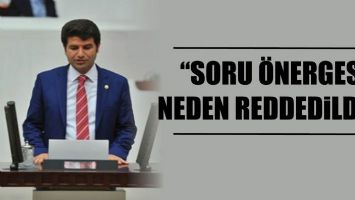 ASLAN &ldquo;SORU &Ouml;NERGESİ NEDEN REDDEDİLDİ?&rdquo;