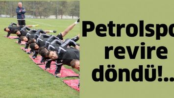 PETROLSPOR REVİRE D&Ouml;ND&Uuml;!...