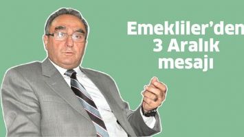 EMEKLİLER&rsquo;DEN 3 ARALIK MESAJI