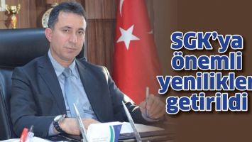SGK&rsquo;YA &Ouml;NEMLİ YENİLİKLER GETİRİLDİ