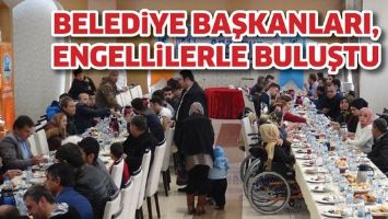 BELEDİYE BAŞKANLARI, ENGELLİLERLE BULUŞTU