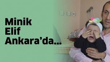 MİNİK ELİF ANKARA&rsquo;DA...