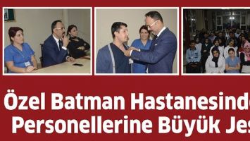 &Ouml;ZEL BATMAN HASTANESİNDEN PERSONELLERİNE B&Uuml;Y&Uuml;K JEST