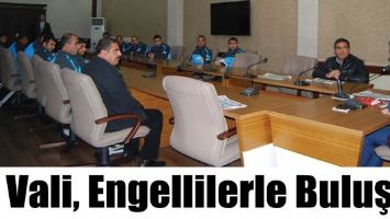 VALİ, ENGELLİLERLE BULUŞTU
