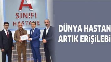 D&Uuml;NYA HASTANESİ DE ARTIK ERİŞİLEBİLİR