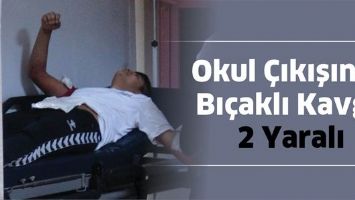 OKUL &Ccedil;IKIŞINDA BI&Ccedil;AKLI KAVGA: 2 YARALI
